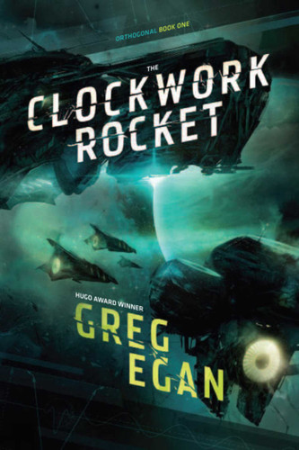 The Clockwork Rocket: Orthogonal Book One (Orthogonal) book cover by Greg Egan