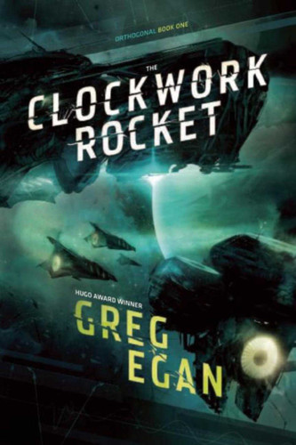 The Clockwork Rocket: Orthogonal Book One (Orthogonal) book cover by Greg Egan