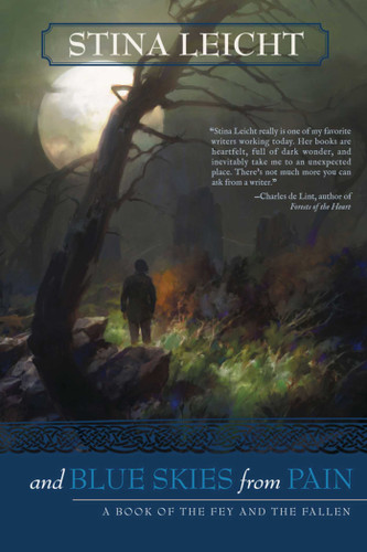 And Blue Skies From Pain: A Book of the Fey and the Fallen (Fey and the Fallen) book cover by Stina Leicht