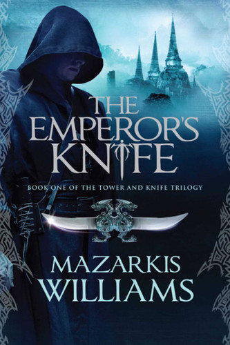 The Emperor's Knife: Book One of the Tower and Knife Trilogy (Tower and Knife) book cover by Mazarkis Williams