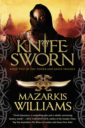 Knife Sworn: Book Two of the Tower and Knife Trilogy (Tower and Knife) book cover by Mazarkis Williams
