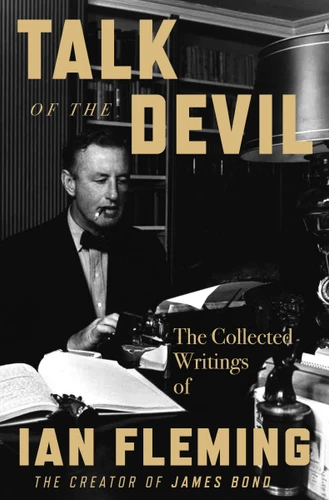 Talk of the Devil: The Collected Writings of Ian Fleming book cover by Ian Fleming