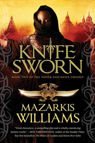 Knife Sworn: Book Two of the Tower and Knife Trilogy (Tower and Knife) book cover by Mazarkis Williams