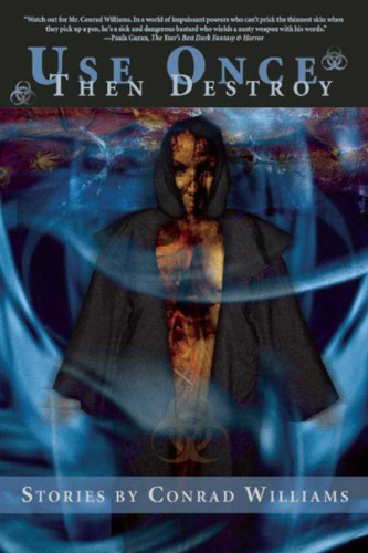 Use Once, Then Destroy: Stories book cover by Conrad Williams