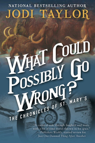 What Could Possibly Go Wrong?: The Chronicles of St. Mary's Book Six (Chronicles of St. Mary's) book cover by Jodi Taylor