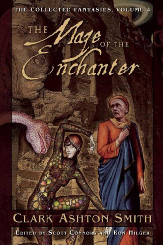 The Maze of the Enchanter: The Collected Fantasies, Vol. 4 (Collected Fantasies of Clark Ashton Smith) book cover by Clark Ashton Smith