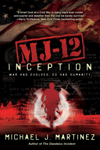 MJ-12: Inception: A MAJESTIC-12 Thriller (MAJESTIC-12) book cover by Michael J. Martinez
