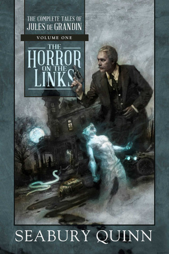 The Horror on the Links: The Complete Tales of Jules de Grandin, Volume One (The Complete Tales of Jules de Grandin) book cover by Seabury Quinn