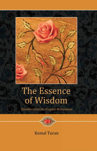 The Essence of Wisdom: Parables from Prophet Muhammad book cover by Kemal Turan