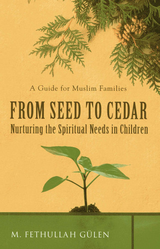 From Seed to Cedar: Nurturing the Spiritual Needs in Children book cover by M. Fethullah Gülen