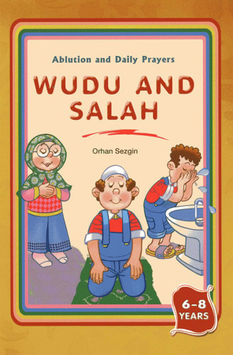 Wudu and Salah: Ablution and Daily Prayers book cover by Orhan Sezgin