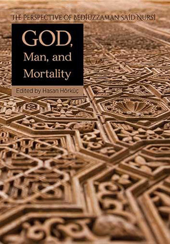 God, Man, and Mortality: The Perspective of Bediuzzaman Said Nursi book cover by 