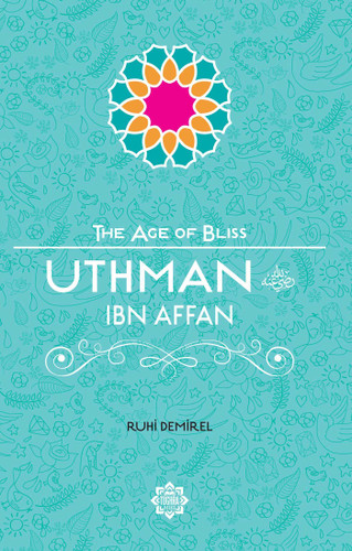 Uthman Ibn Affan (The Age of Bliss) book cover by Ruhi Demirel