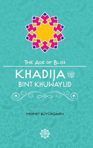 Khadija Bint Khuwaylid (The Age of Bliss) book cover by Mehmet Buyuksahin