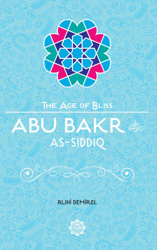 Abu Bakr As-Siddiq (The Age of Bliss) book cover by Ruhi Demirel