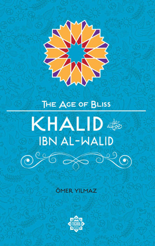 Khalid Ibn Al-Walid (The Age of Bliss) book cover by Omer Yilmaz