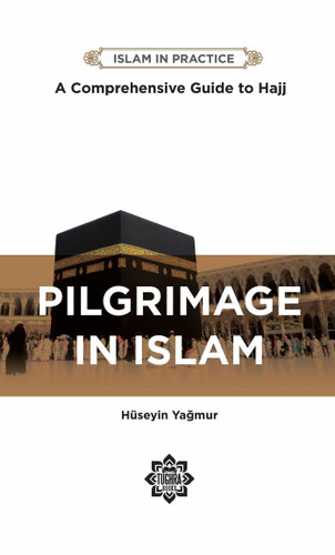 Pilgrimage in Islam: Comprehensive Guide to Hajj book cover by Huseyin Yagmur