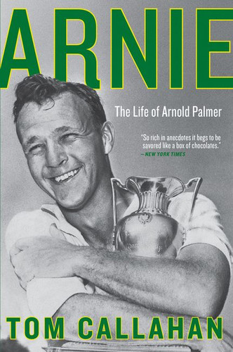 Arnie: The Life of Arnold Palmer book cover by Tom Callahan