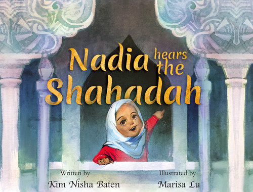 Nadia Hears the Shahada book cover by Kim Nisha Baten