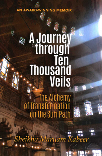 A Journey through Ten Thousand Veils: The Alchemy of Transformation on the Sufi Path book cover by Sheikha  Maryam Kabeer