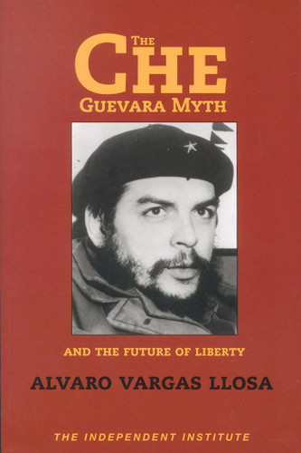 The Che Guevara Myth and the Future of Liberty book cover by Alvaro Vargas Llosa