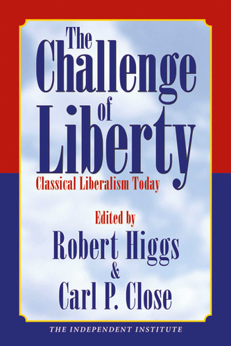 The Challenge of Liberty: Classical Liberalism Today book cover by 