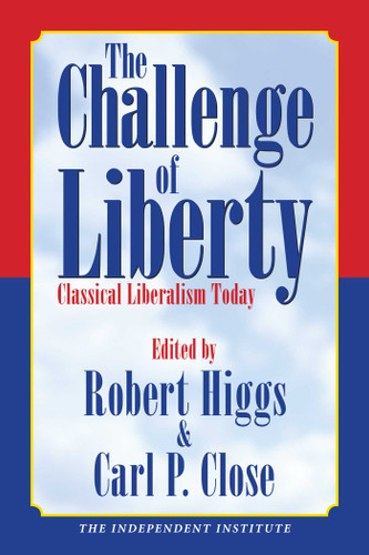 The Challenge of Liberty: Classical Liberalism Today book cover by 