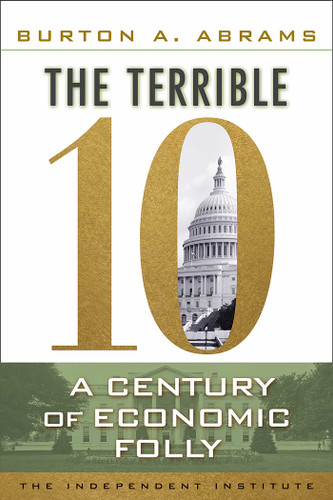 The Terrible 10: A Century of Economic Folly book cover by Burton A Abrams