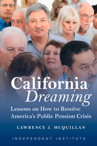 California Dreaming: Lessons on How to Resolve America's Public Pension Crisis book cover by Lawrence J. McQuillan