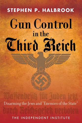 Gun Control in the Third Reich: Disarming the Jews and "Enemies of the State" book cover by Stephen P. Halbrook