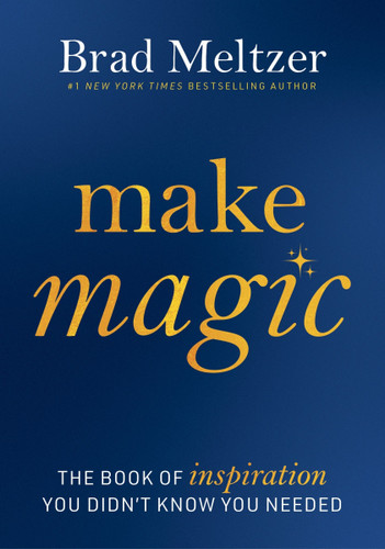 Make Magic: The Book of Inspiration You Didn't Know You Needed book cover by Brad Meltzer