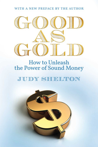Good as Gold: How to Unleash the Power of Sound Money book cover by Judy Shelton