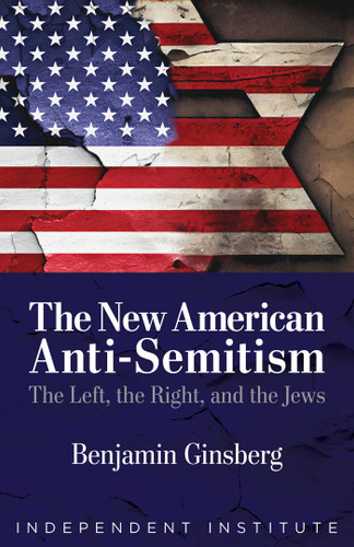 The New American Anti-Semitism: The Left, the Right, and the Jews book cover by Benjamin Ginsberg