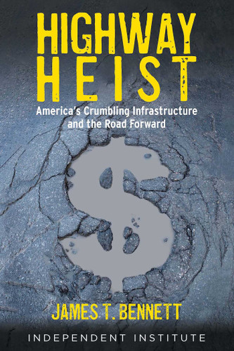 Highway Heist: America's Crumbling Infrastructure and the Road Forward book cover by James T. Bennett