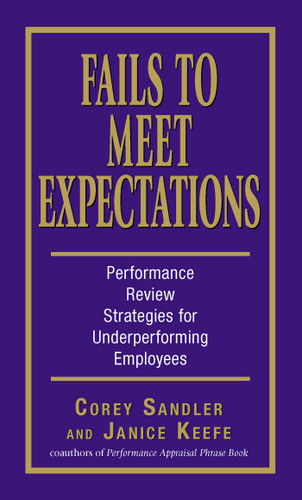Fails to Meet Expectations: Performance Review Strategies for Underperforming Employees book cover by Corey Sandler, Janice Keefe