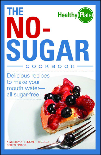 The No-Sugar Cookbook: Delicious Recipes to Make Your Mouth Water...all Sugar Free! book cover by Kimberly A Tessmer