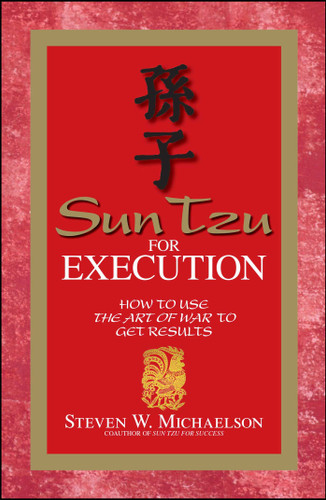 Sun Tzu For Execution: How to Use the Art of War to Get Results book cover by Steven W Michaelson