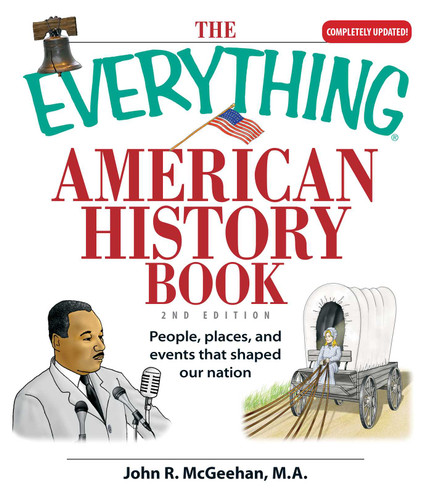 The Everything American History Book: People, Places, and Events That Shaped Our Nation (Everything® Series) book cover by John R McGeehan