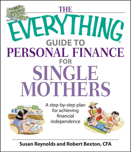 The Everything Guide To Personal Finance For Single Mothers Book: A Step-by-step Plan for Achieving Financial Independence (Everything® Series) book cover by Susan Reynolds, Robert Bexton