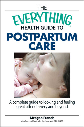 The Everything Health Guide To Postpartum Care: A Complete Guide to Looking and Feeling Great After Delivery and Beyond (Everything® Series) book cover by Megan Francis, Kip Kozlowski