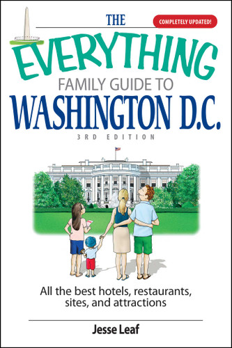 The Everything Family Guide To Washington D.C.: All the Best Hotels, Restaurants, Sites, and Attractions (Everything® Series) book cover by Jesse Leaf