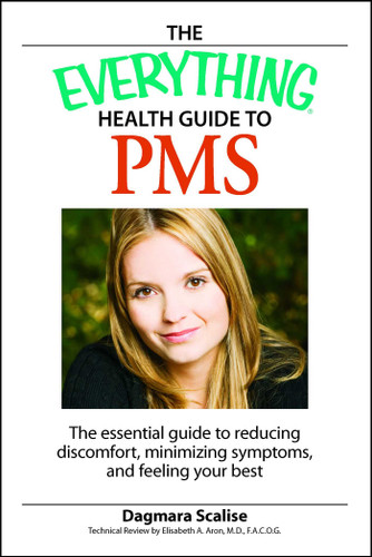 The Everything Health Guide to PMS: The essential guide to reducing discomfort, minimizing symptoms, and feeling your best (Everything® Series) book cover by Dagmara Scalis