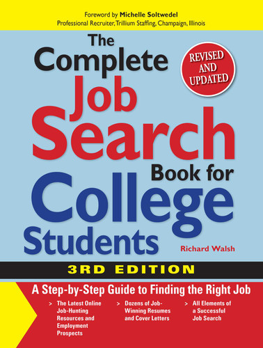 The Complete Job Search Book For College Students: A Step-by-step Guide to Finding the Right Job book cover by Richard Walsh, Michelle Soltwedel