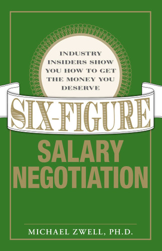 Six Figure Salary Negotiation: Industry Insiders Get You the Money You Deserve book cover by Michael Zwell
