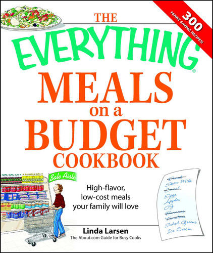 The Everything Meals on a Budget Cookbook: High-flavor, low-cost meals your family will love (Everything® Series) book cover by Linda Larsen