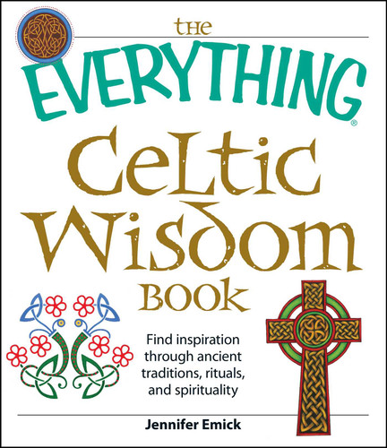 The Everything Celtic Wisdom Book: Find inspiration through ancient traditions, rituals, and spirituality (Everything® Series) book cover by Jennifer Emick