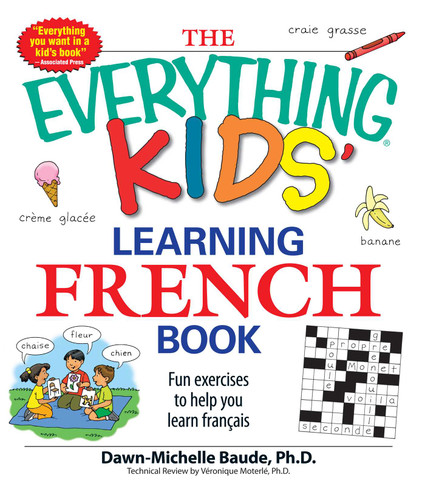 The Everything Kids' Learning French Book: Fun exercises to help you learn francais (Everything® Kids Series) book cover by Dawn Michelle Baude, Veronique Moterle
