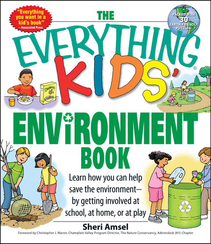 The Everything Kids' Environment Book: Learn how you can help the environment-by getting involved at school, at home, or at play (Everything® Kids Series) book cover by Sheri Amsel