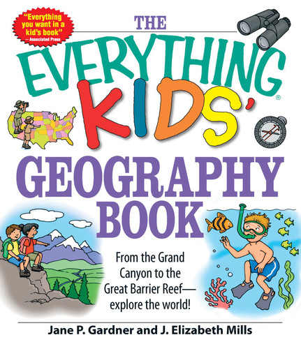 The Everything Kids' Geography Book: From the Grand Canyon to the Great Barrier Reef - explore the world! (Everything® Kids Series) book cover by Jane P Gardner, J. Elizabeth Mills