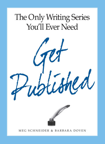 The Only Writing Series You'll Ever Need Get Published book cover by Meg Schneider, Barbara Doyen